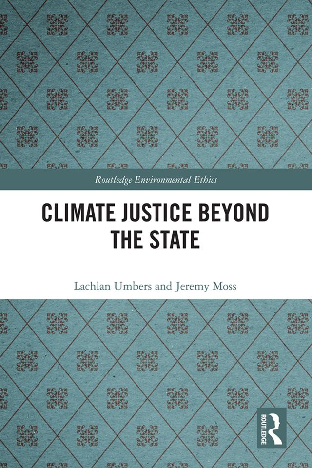 Climate Justice Beyond the State by Jeremy Moss, Lachlan Umbers