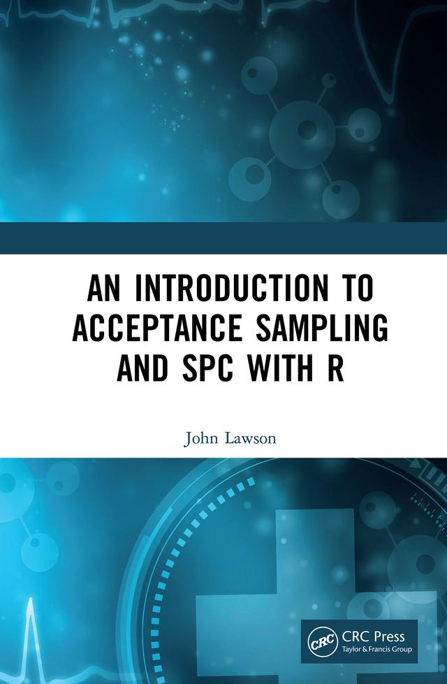 An Introduction to Acceptance Sampling and SPC with R by John Lawson