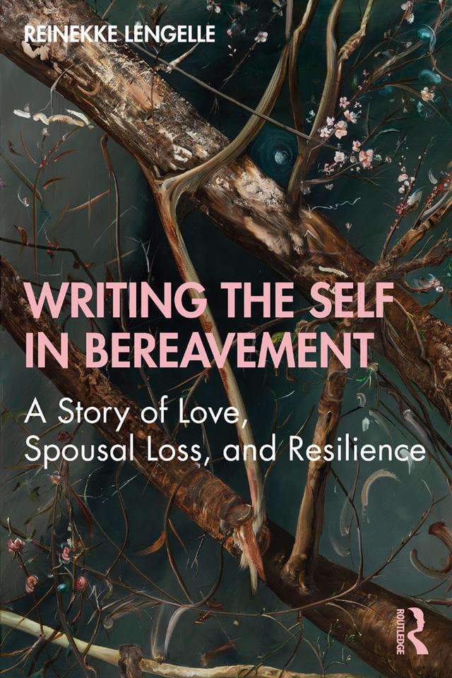 Writing the Self in Bereavement by Reinekke Lengelle