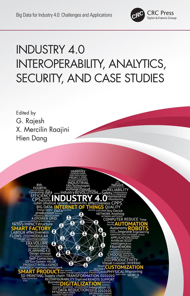 Industry 4.0 Interoperability, Analytics, Security, and Case Studies by G. Rajesh, Hien Dang, X. Mercilin Raajini