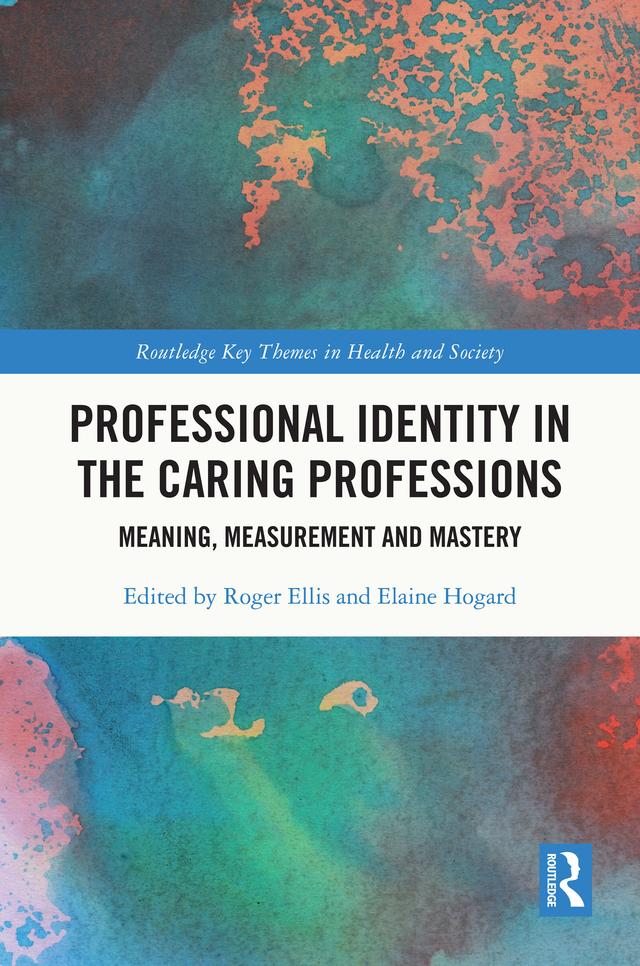 Professional Identity in the Caring Professions by Elaine Hogard, Roger Ellis