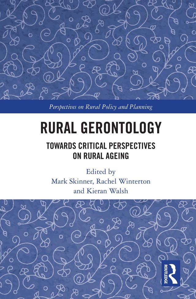 Rural Gerontology by Kieran Walsh, Mark Skinner, Rachel Winterton