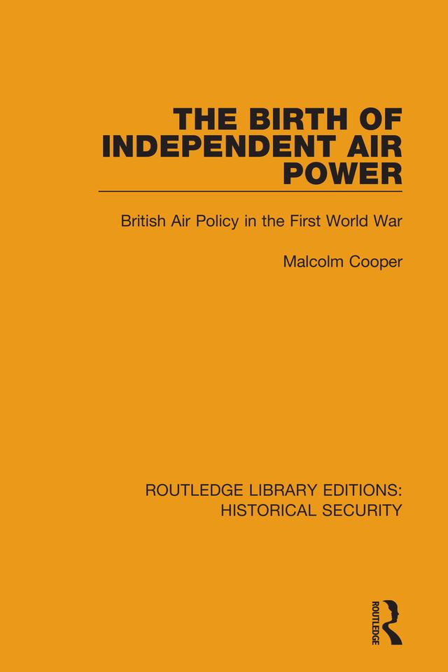 The Birth of Independent Air Power by Malcolm Cooper