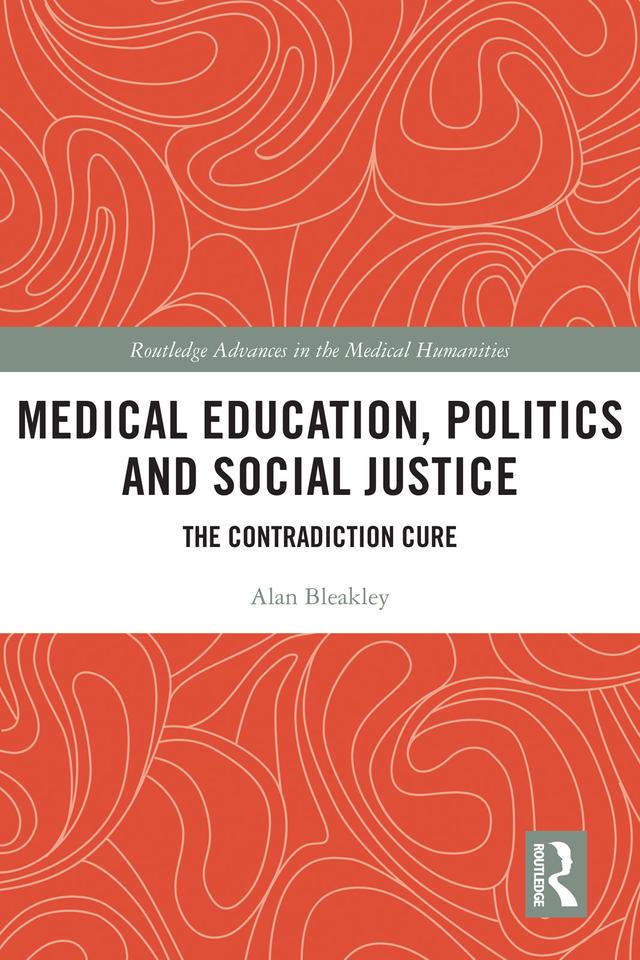 Medical Education, Politics and Social Justice by Alan Bleakley