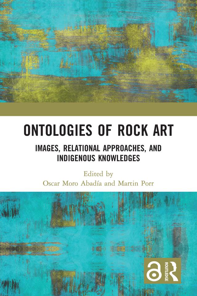 Ontologies of Rock Art by Martin Porr, Oscar Moro Abadía