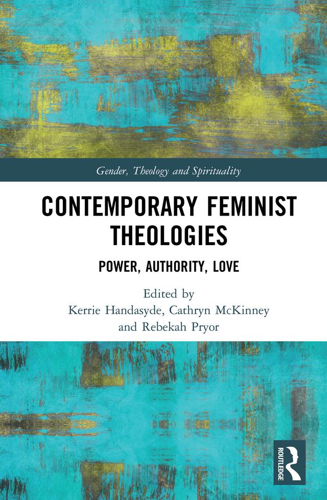 Contemporary Feminist Theologies by Cathryn McKinney, Kerrie Handasyde, Rebekah Pryor