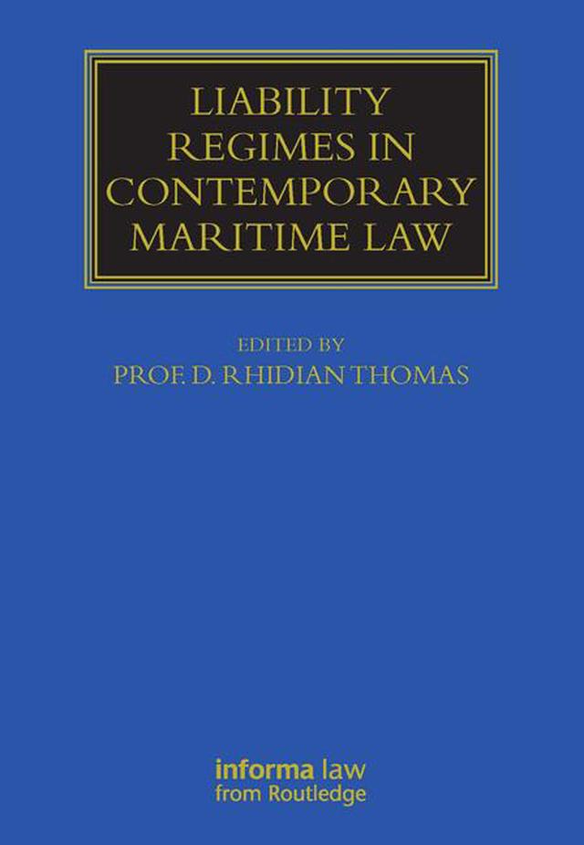 Liability Regimes in Contemporary Maritime Law by Rhidian Thomas