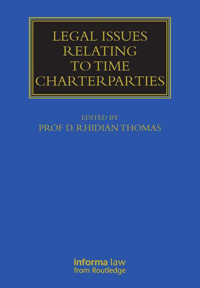 Legal Issues Relating to Time Charterparties by Rhidian Thomas