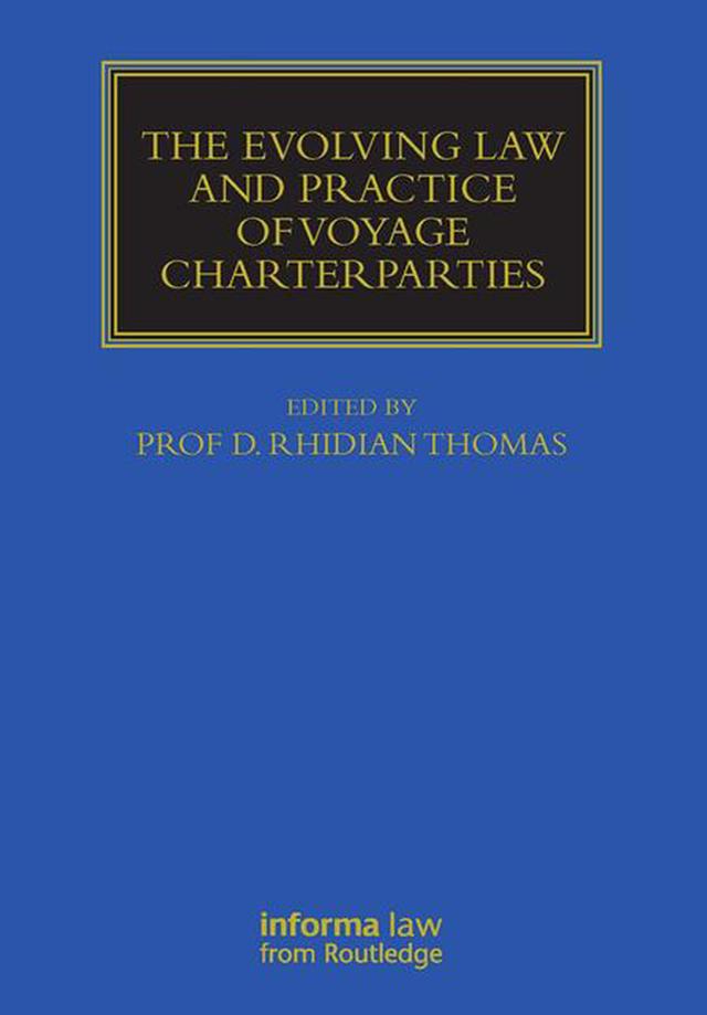 The Evolving Law and Practice of Voyage Charterparties by Rhidian Thomas