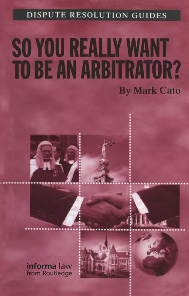 So you really want to be an Arbitrator? by Mark Cato