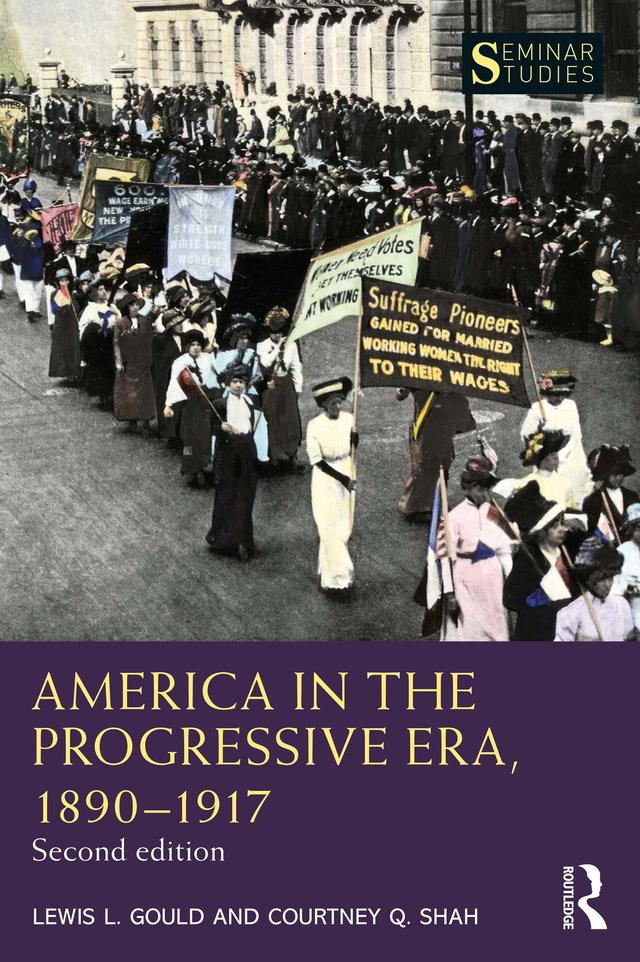 America in the Progressive Era, 1890–1917 by Courtney Q. Shah, Lewis L. Gould