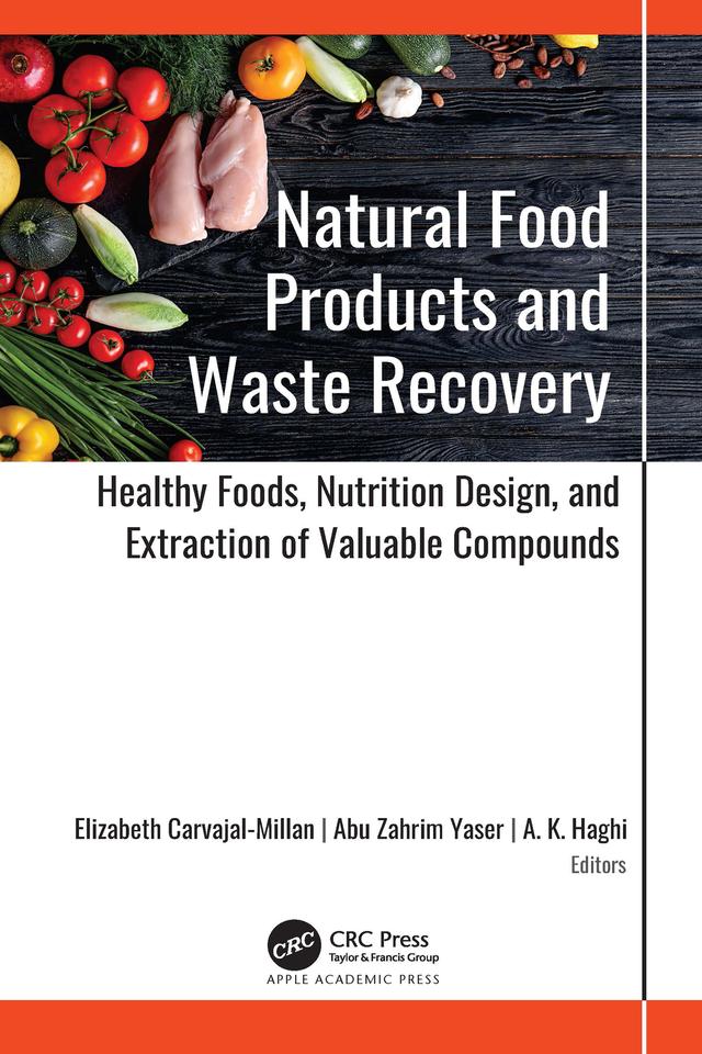 Natural Food Products and Waste Recovery by Abu Zahrim Yaser, A. K. Haghi, Elizabeth Carvajal-Millan