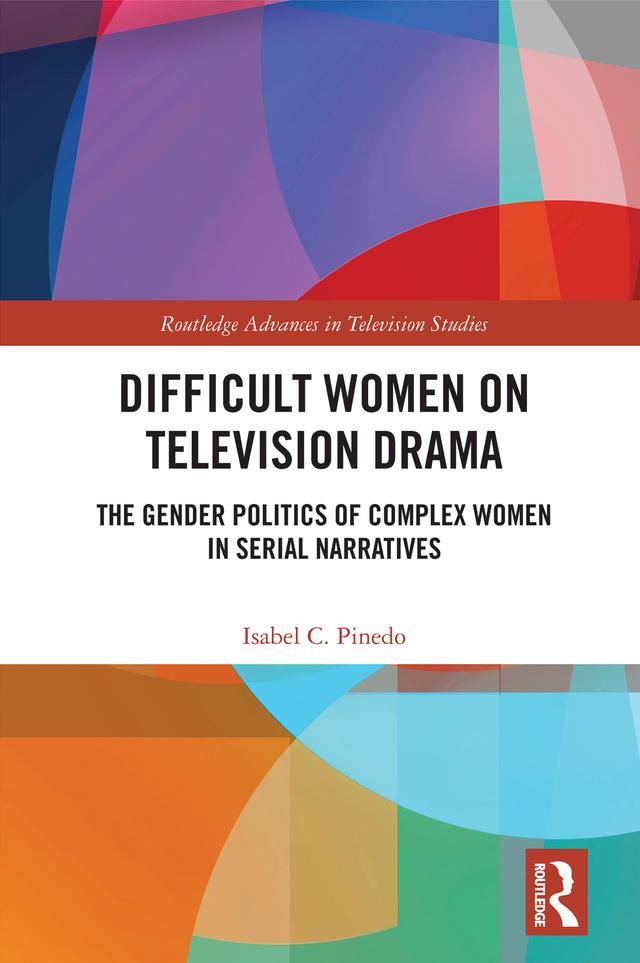 Difficult Women on Television Drama by Isabel Pinedo