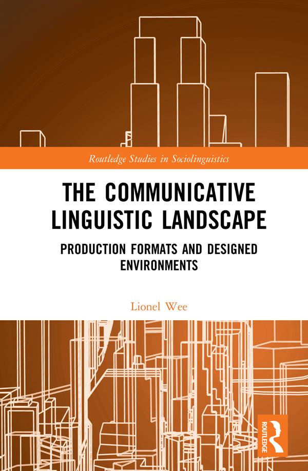 The Communicative Linguistic Landscape by Lionel Wee