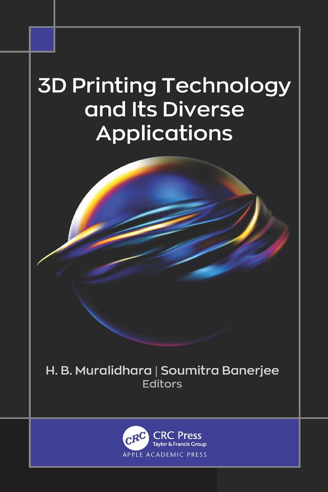 3D Printing Technology and Its Diverse Applications by H. B. Muralidhara, Soumitra Banerjee