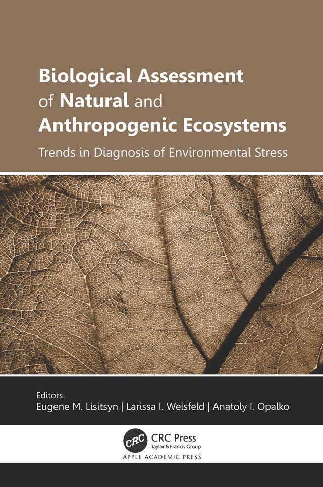 Biological Assessment of Natural and Anthropogenic Ecosystems by Anatoly I. Opalko, Eugene M. Lisitsyn, Larissa I. Weisfeld