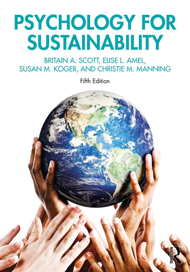 Psychology for Sustainability by Britain A. Scott, Christie M. Manning, Elise L. Amel