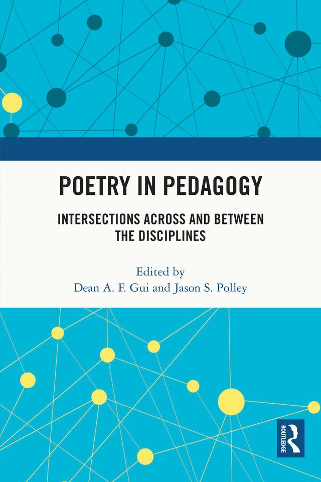 Poetry in Pedagogy by Dean A. F. Gui, Jason S. Polley