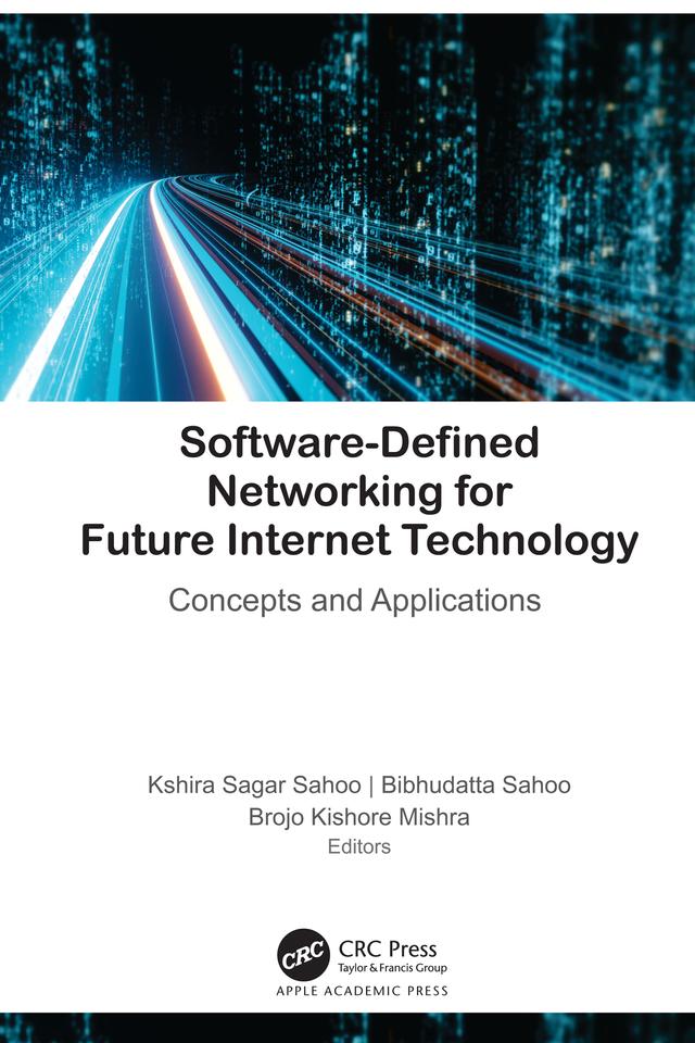 Software-Defined Networking for Future Internet Technology by Bibhudatta Sahoo, Brojo Kishore Mishra, Kshira Sagar Sahoo