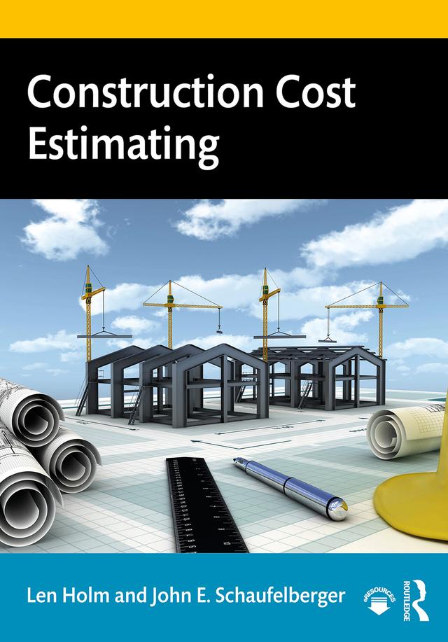 Construction Cost Estimating by John E. Schaufelberger, Len Holm