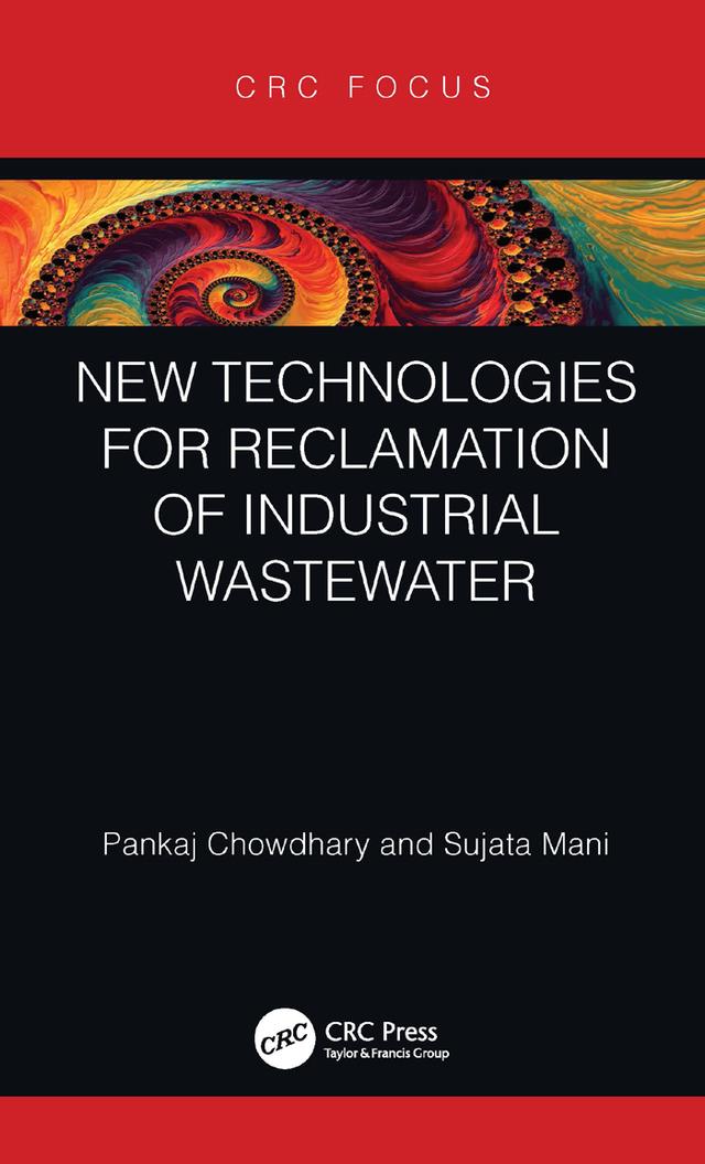 New Technologies for Reclamation of Industrial Wastewater by Pankaj Chowdhary, Sujata Mani