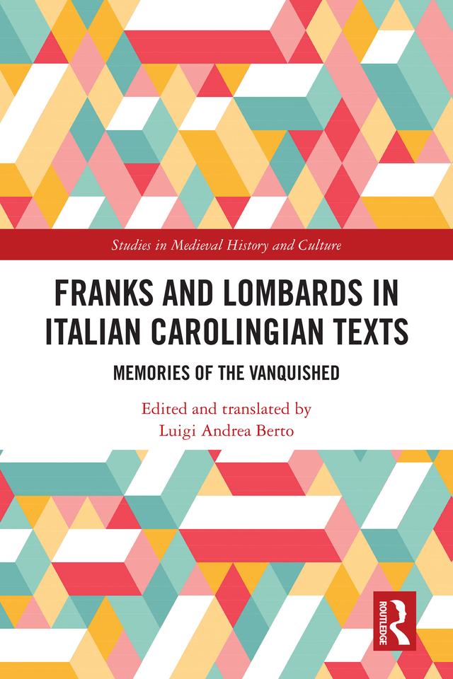Franks and Lombards in Italian Carolingian Texts by Luigi Andrea Berto