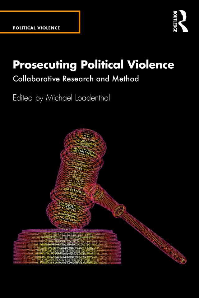 Prosecuting Political Violence by Michael Loadenthal