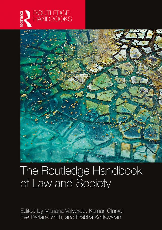 The Routledge Handbook of Law and Society by Kamari M. Clarke, Mariana Valverde, Prabha Kotiswaran, Eve Darian Smith