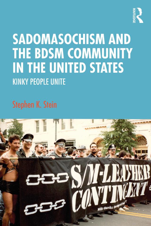 Sadomasochism and the BDSM Community in the United States by Stephen K. Stein