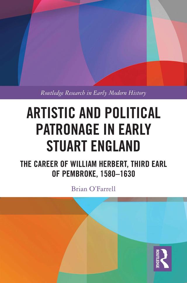 Artistic and Political Patronage in Early Stuart England by Brian O'Farrell