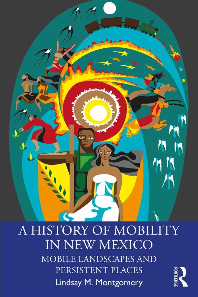 A History of Mobility in New Mexico by Lindsay M. Montgomery