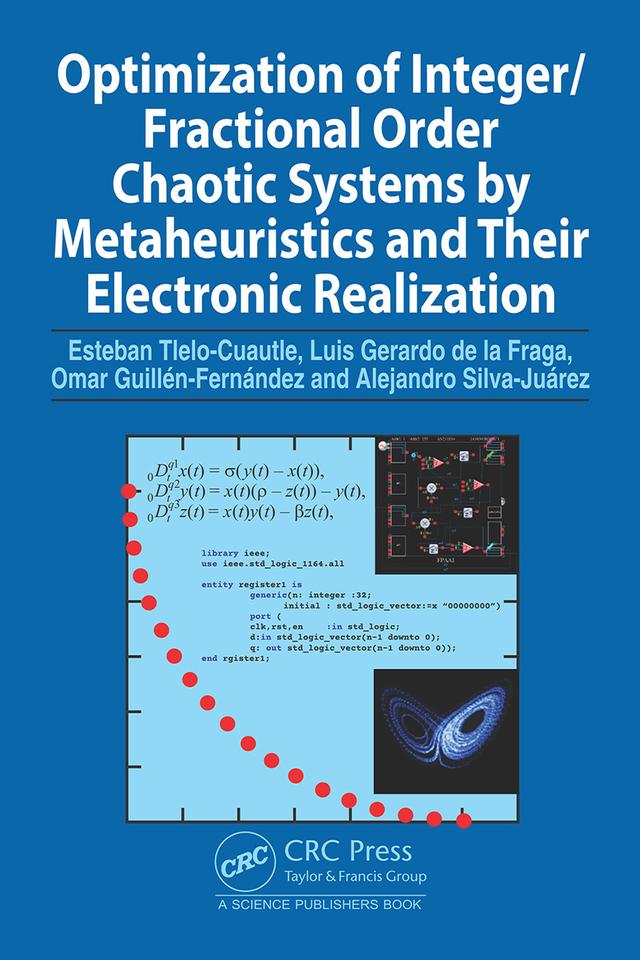 Optimization of Integer/Fractional Order Chaotic Systems by Metaheuristics and their Electronic Realization by Alejandro Silva-Juárez, Esteban Tlelo-Cuautle, Luis Gerardo de la Fraga, Omar Guillén-Fernández