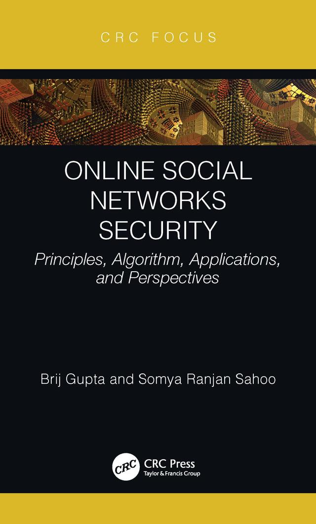 Online Social Networks Security by Brij B. Gupta, Somya Ranjan Sahoo