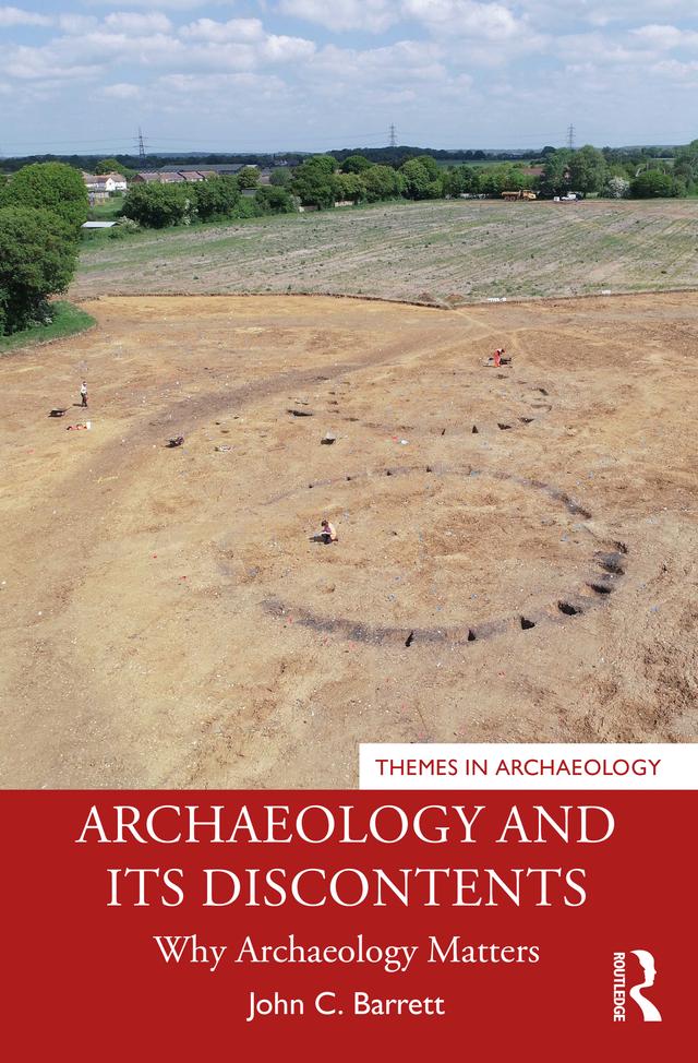 Archaeology and its Discontents by John C. Barrett