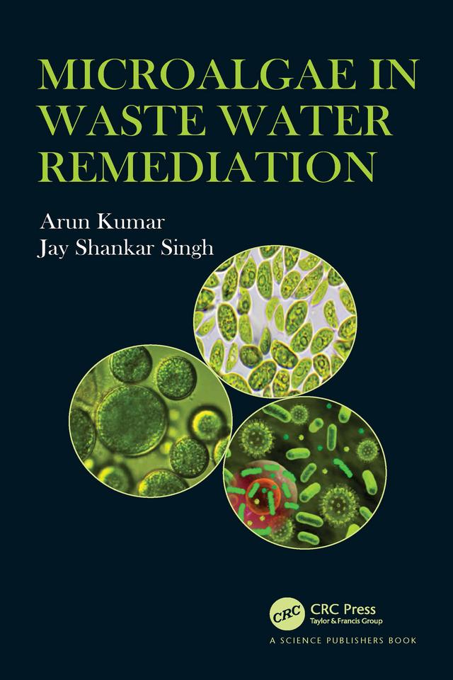 Microalgae in Waste Water Remediation by Arun Kumar, Jay Shankar Singh