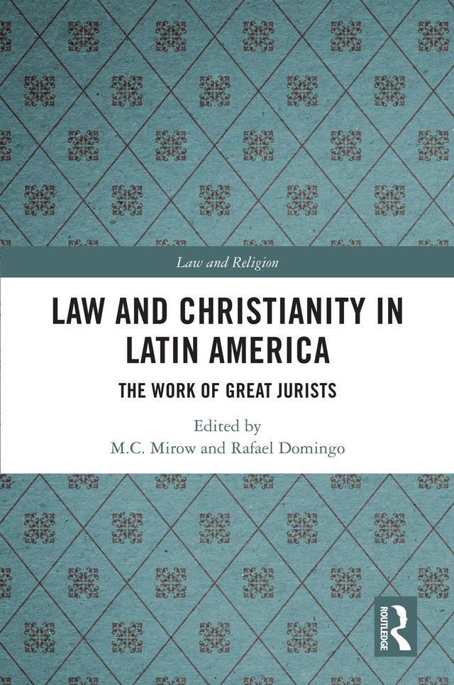 Law and Christianity in Latin America by M.C. Mirow, Rafael Domingo