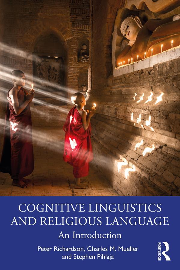 Cognitive Linguistics and Religious Language by Charles M. Mueller, Peter Richardson, Stephen Pihlaja