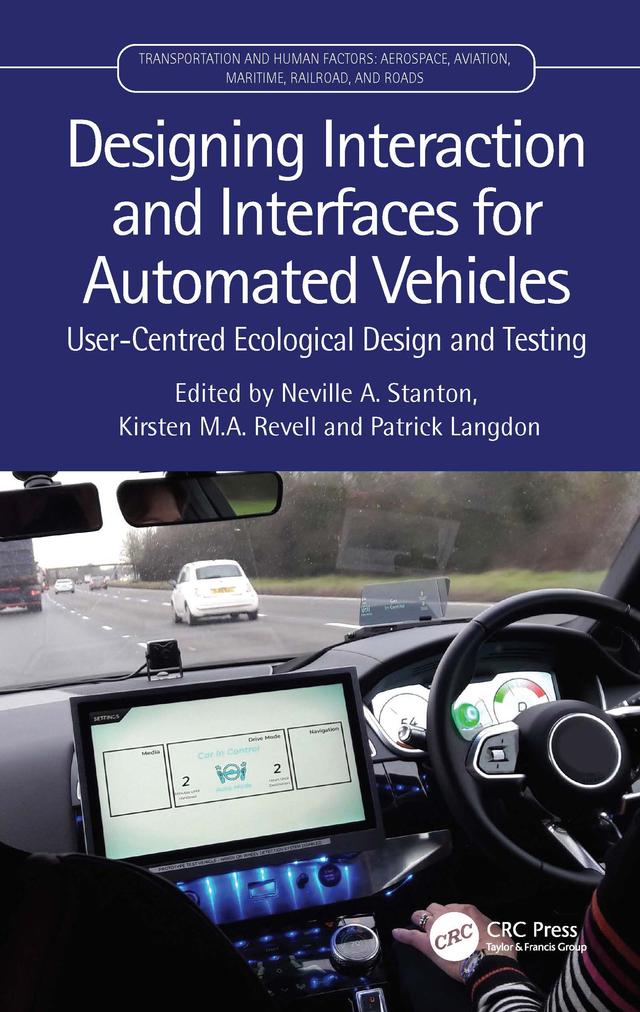 Designing Interaction and Interfaces for Automated Vehicles by Kirsten M. A. Revell, Neville Stanton, Patrick Langdon
