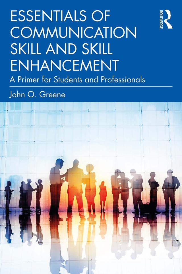 Essentials of Communication Skill and Skill Enhancement by John O. Greene