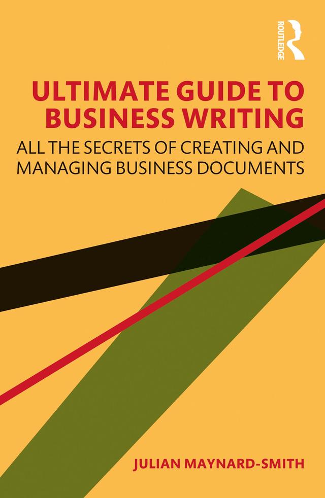 Ultimate Guide to Business Writing by Julian Maynard-Smith
