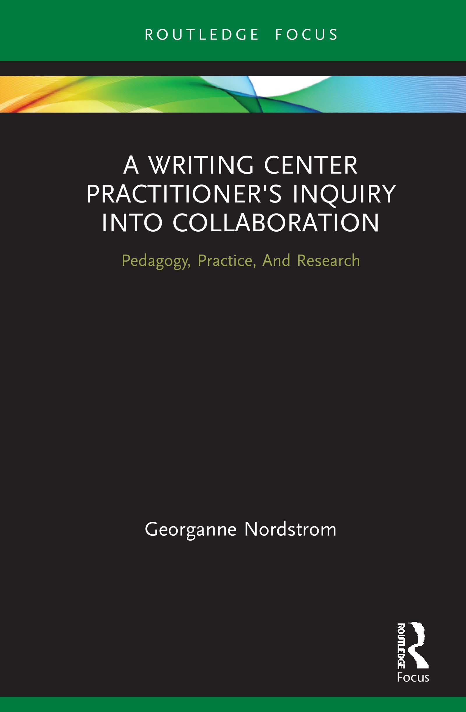 A Writing Center Practitioner's Inquiry into Collaboration