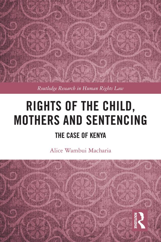 Rights of the Child, Mothers and Sentencing by Alice Macharia