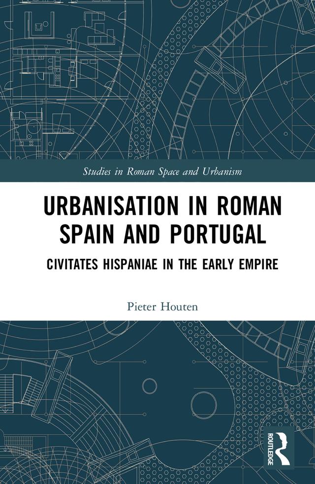 Urbanisation in Roman Spain and Portugal by Pieter Houten
