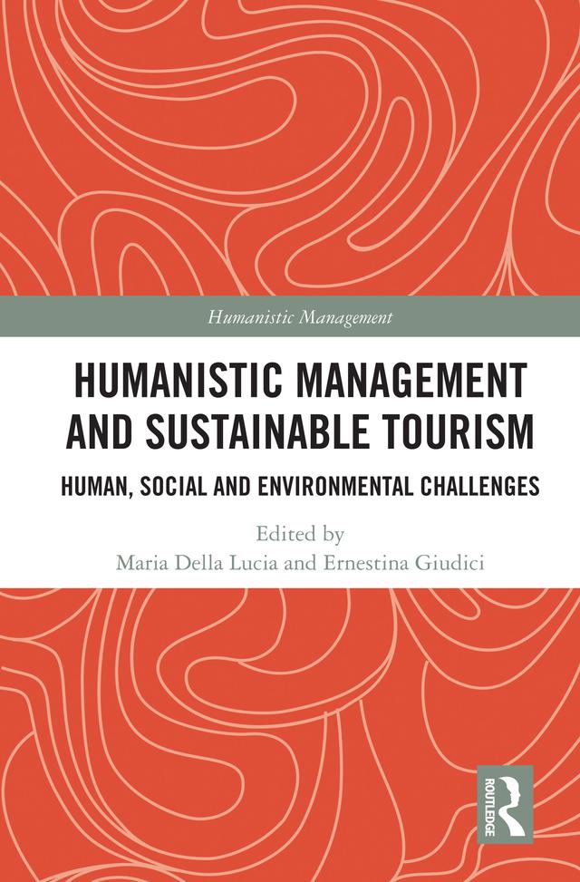 Humanistic Management and Sustainable Tourism by Ernestina Giudici, Maria Della Lucia