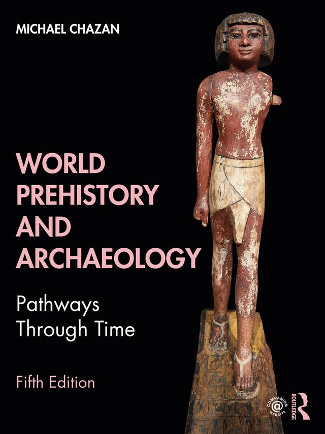 World Prehistory and Archaeology by Michael Chazan