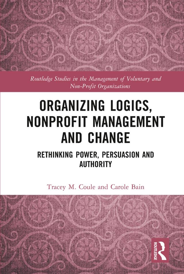 Organizing Logics, Nonprofit Management and Change by Carole Bain, Tracey Coule