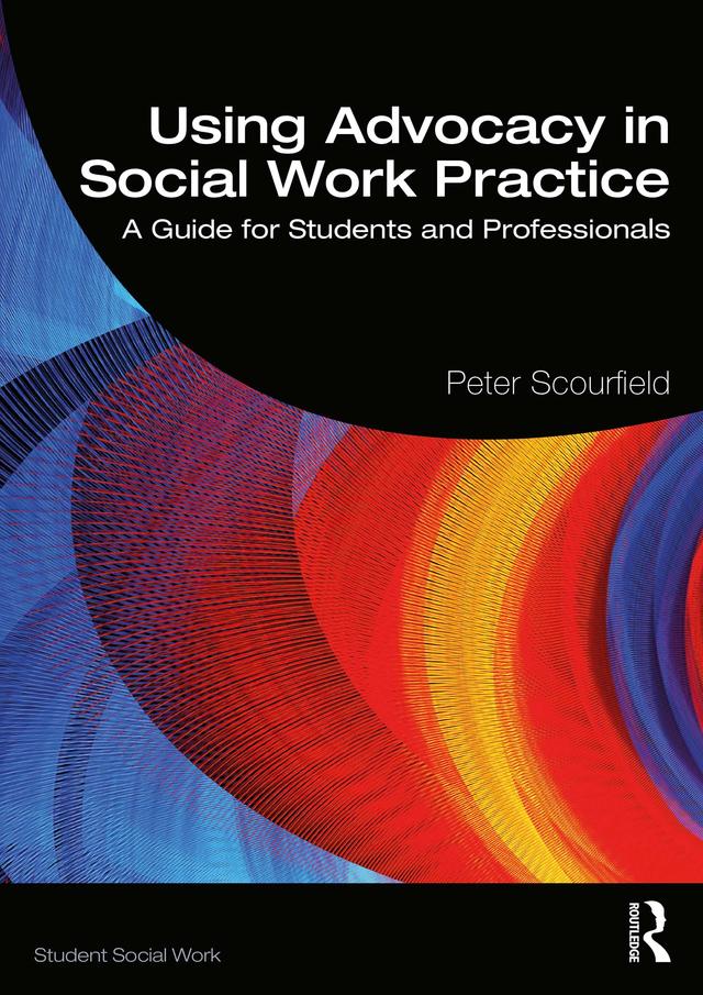 Using Advocacy in Social Work Practice by Peter Scourfield