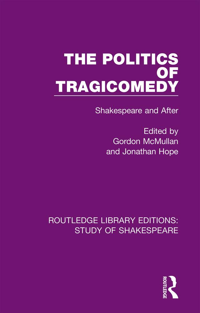 The Politics of Tragicomedy by Gordon McMullan, Jonathan Hope