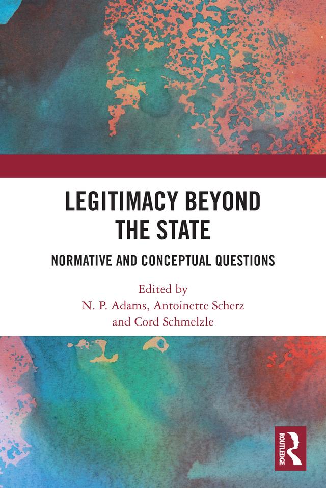 Legitimacy Beyond the State by Antoinette Scherz, Cord Schmelzle, N. P. Adams
