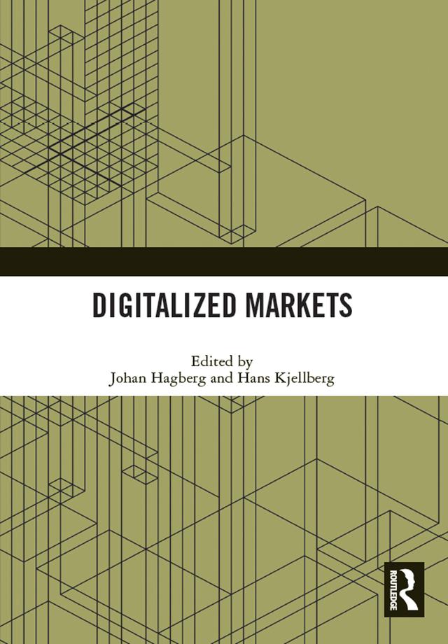 Digitalized Markets by Hans Kjellberg, Johan Hagberg